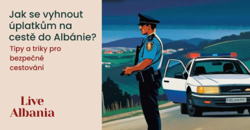 Jak se vyhnout úplatkům na cestě do Albánie